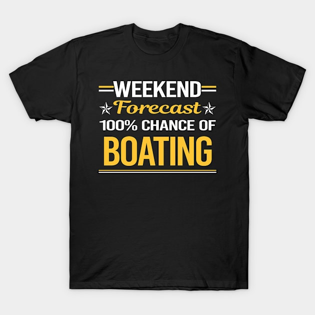 Weekend Forecast 100% Boating T-Shirt by symptomovertake